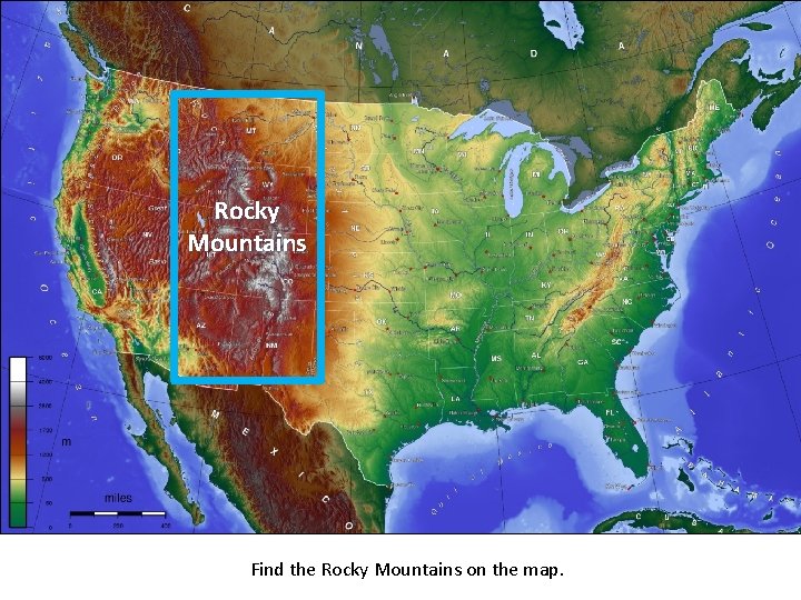 Rocky Mountains Find the Rocky Mountains on the map. 