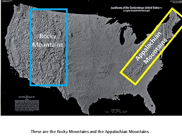 Ap M pala ou ch nt ia ain n s Rocky Mountains These are