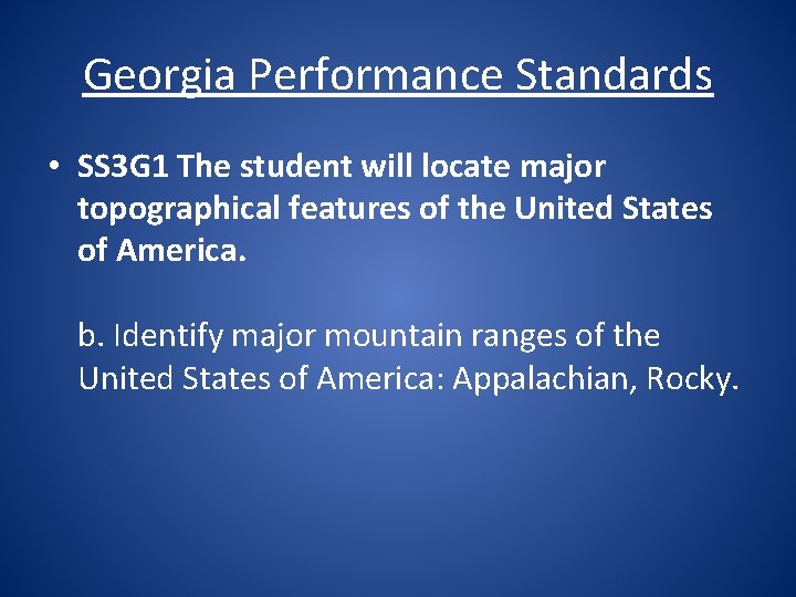 Georgia Performance Standards • SS 3 G 1 The student will locate major topographical
