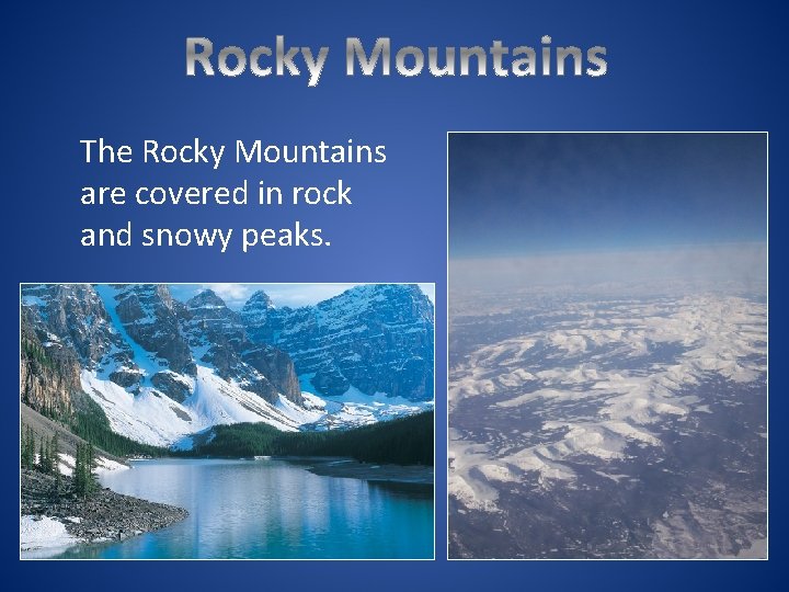 The Rocky Mountains are covered in rock and snowy peaks. 