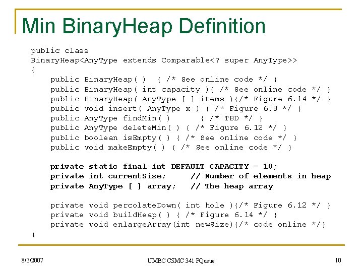 Min Binary. Heap Definition public class Binary. Heap<Any. Type extends Comparable<? super Any. Type>>
