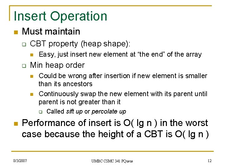 Insert Operation n Must maintain q CBT property (heap shape): n q Easy, just