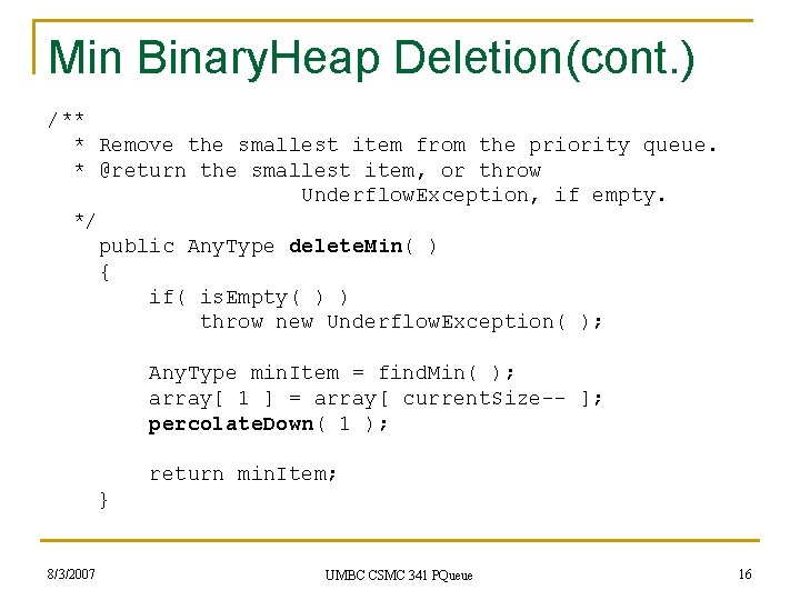 Min Binary. Heap Deletion(cont. ) /** * Remove the smallest item from the priority