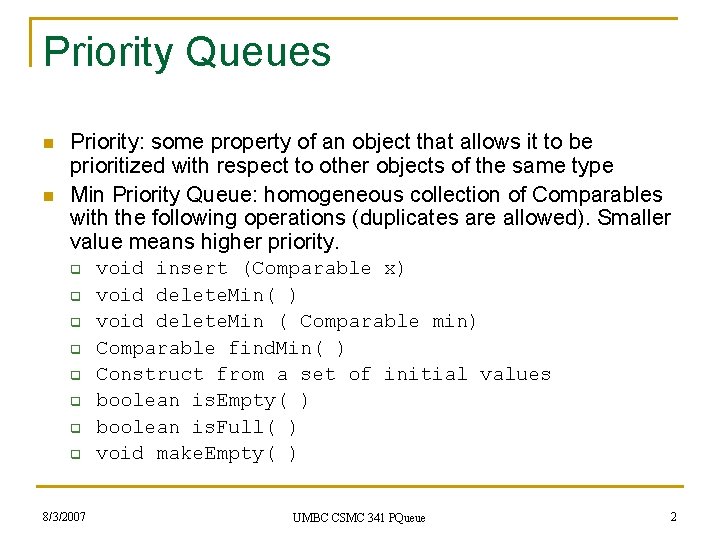 Priority Queues n n Priority: some property of an object that allows it to