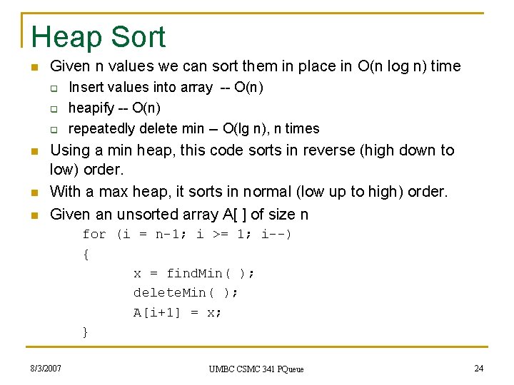 Heap Sort n Given n values we can sort them in place in O(n