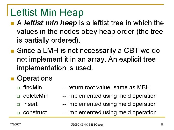 Leftist Min Heap n n n A leftist min heap is a leftist tree