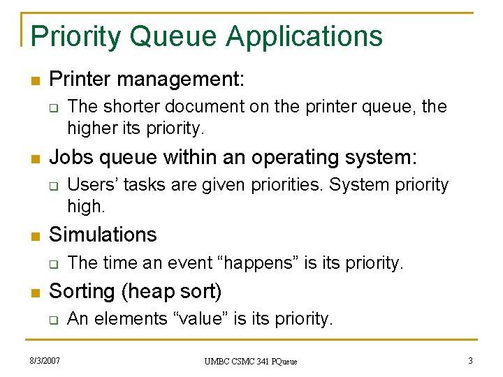Priority Queue Applications n Printer management: q n Jobs queue within an operating system:
