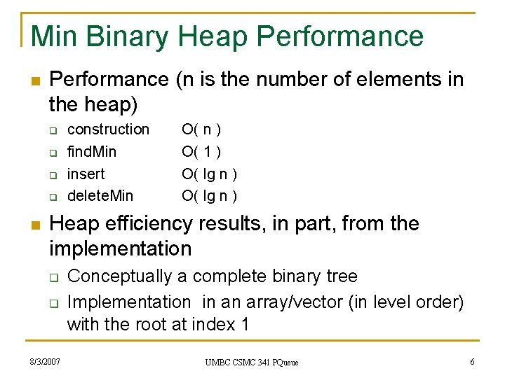Min Binary Heap Performance n Performance (n is the number of elements in the