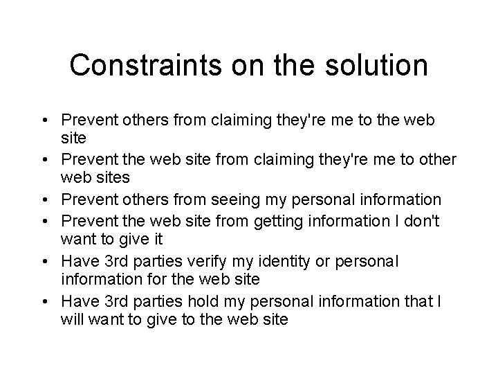 Constraints on the solution • Prevent others from claiming they're me to the web