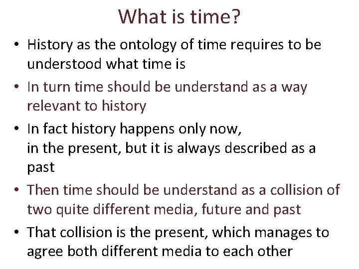 What is time? • History as the ontology of time requires to be understood