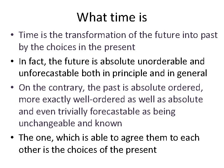 What time is • Time is the transformation of the future into past by