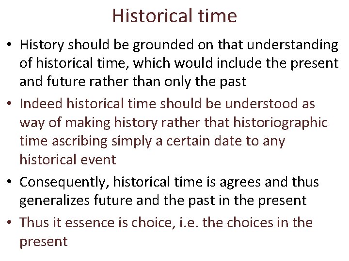 Historical time • History should be grounded on that understanding of historical time, which