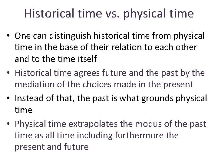 Historical time vs. physical time • One can distinguish historical time from physical time