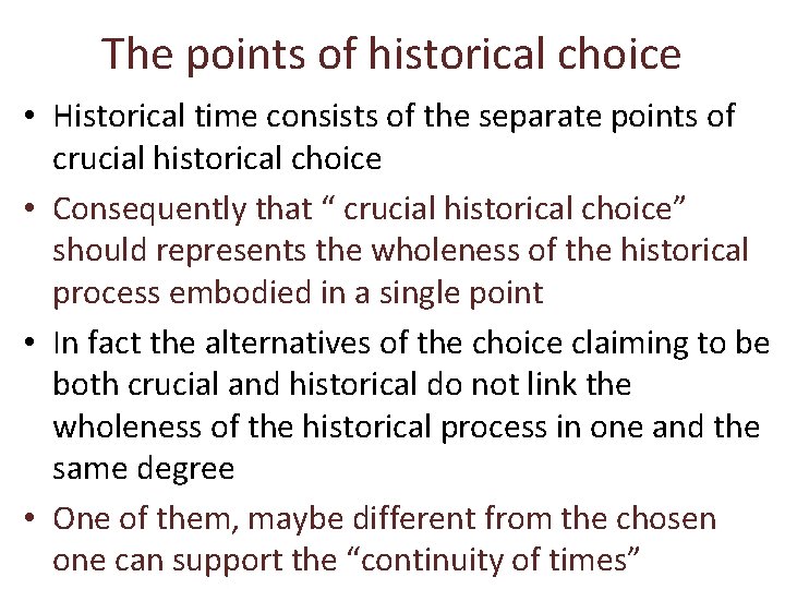 The points of historical choice • Historical time consists of the separate points of