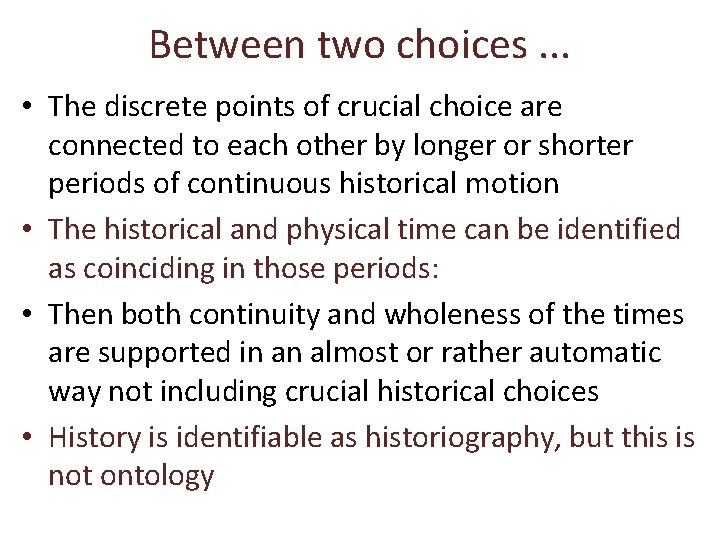 Between two choices. . . • The discrete points of crucial choice are connected