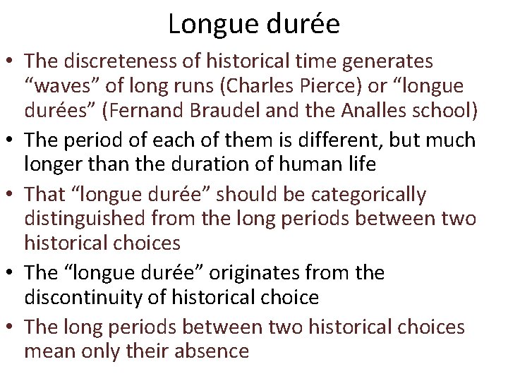 Longue durée • The discreteness of historical time generates “waves” of long runs (Charles