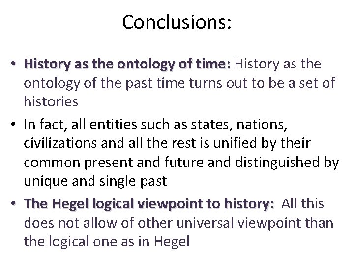 Conclusions: • History as the ontology of time: History as the ontology of the