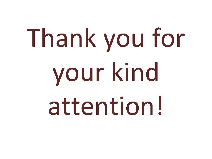 Thank you for your kind attention! 