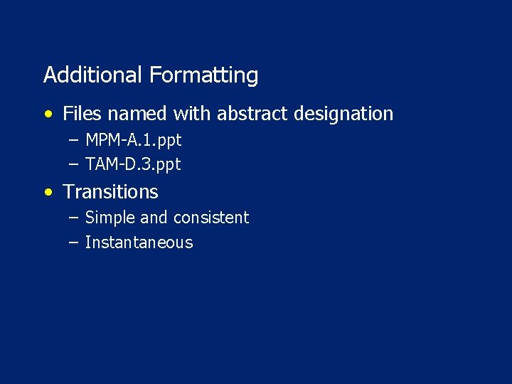 Additional Formatting • Files named with abstract designation – MPM-A. 1. ppt – TAM-D.