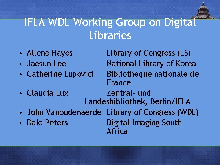 IFLA WDL Working Group on Digital Libraries • Allene Hayes • Jaesun Lee •