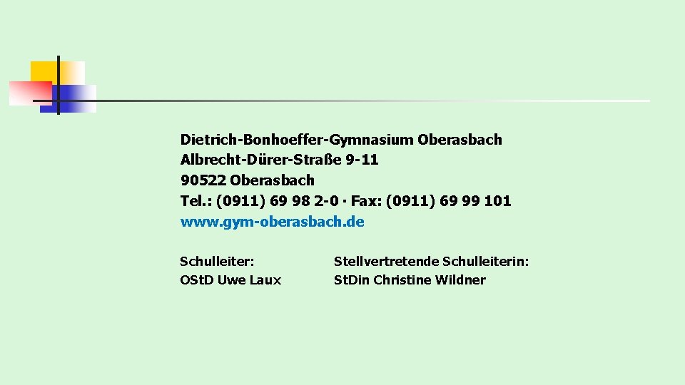 Dietrich-Bonhoeffer-Gymnasium Oberasbach Albrecht-Dürer-Straße 9 -11 90522 Oberasbach Tel. : (0911) 69 98 2 -0