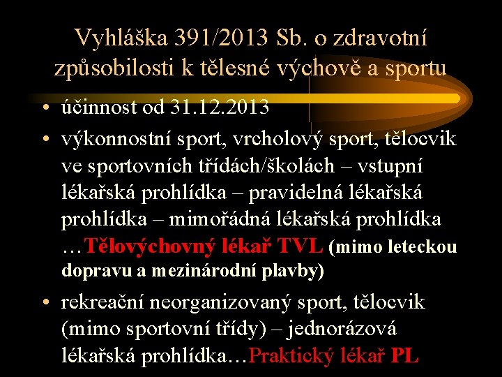 Vyhláška 391/2013 Sb. o zdravotní způsobilosti k tělesné výchově a sportu • účinnost od