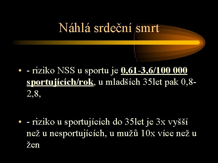 Náhlá srdeční smrt • - riziko NSS u sportu je 0, 61 -3, 6/100