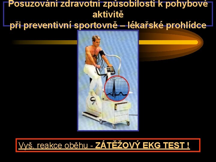 Posuzování zdravotní způsobilosti k pohybové aktivitě při preventivní sportovně – lékařské prohlídce Vyš. reakce