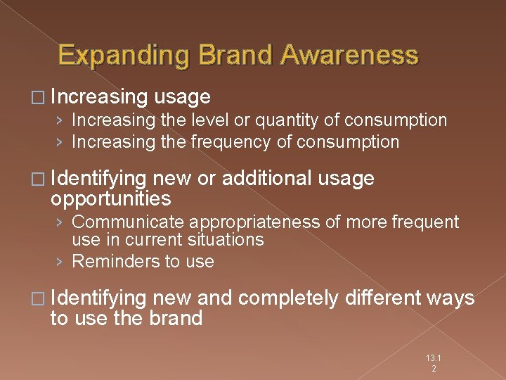 Expanding Brand Awareness � Increasing usage › Increasing the level or quantity of consumption