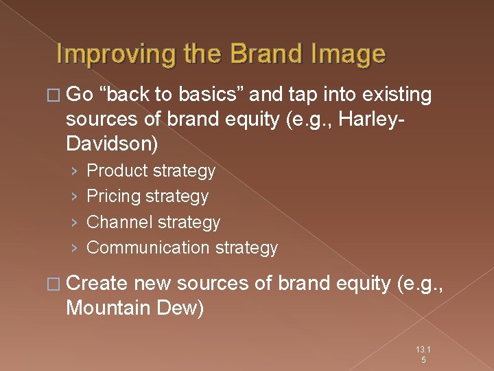 Improving the Brand Image � Go “back to basics” and tap into existing sources