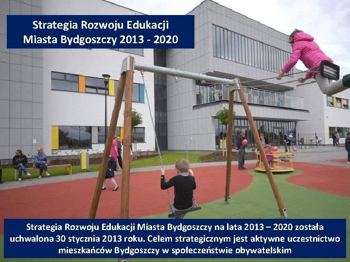 Strategia Rozwoju Edukacji Miasta Bydgoszczy 2013 - 2020 Strategia Rozwoju Edukacji Miasta Bydgoszczy na