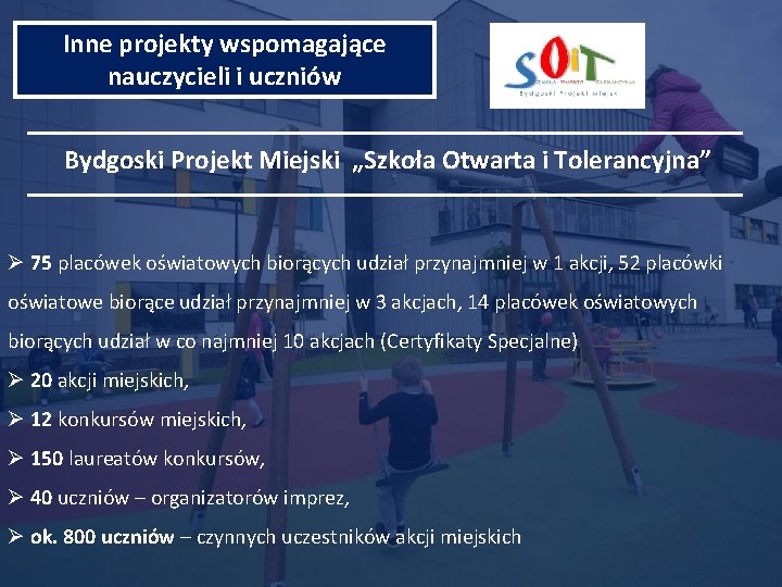 Inne projekty wspomagające nauczycieli i uczniów Bydgoski Projekt Miejski „Szkoła Otwarta i Tolerancyjna” Ø