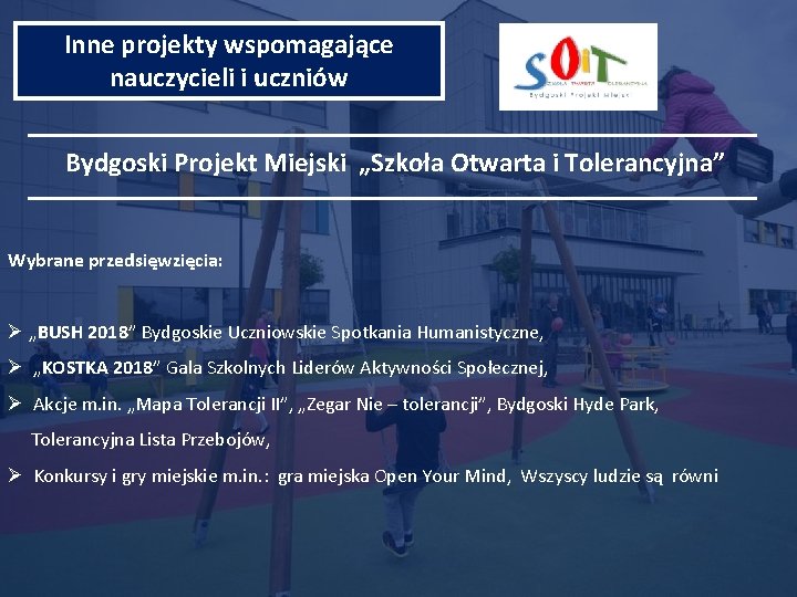 Inne projekty wspomagające nauczycieli i uczniów Bydgoski Projekt Miejski „Szkoła Otwarta i Tolerancyjna” Wybrane