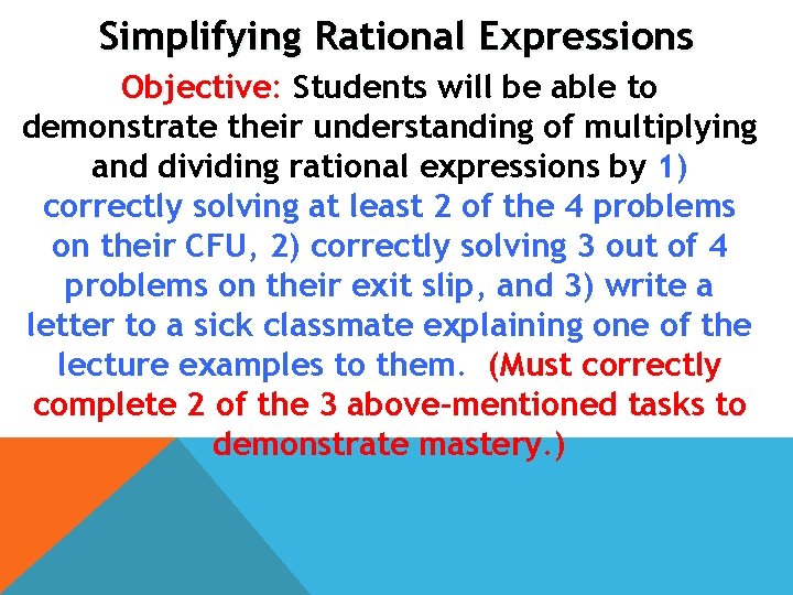 Simplifying Rational Expressions Objective: Students will be able to demonstrate their understanding of multiplying