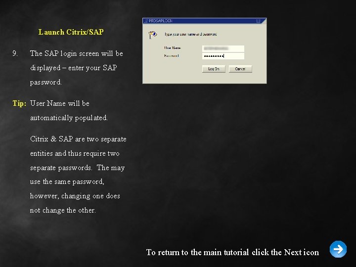 Launch Citrix/SAP 9. The SAP login screen will be displayed – enter your SAP Launch Citrix/SAP 9. The SAP login screen will be displayed – enter your SAP