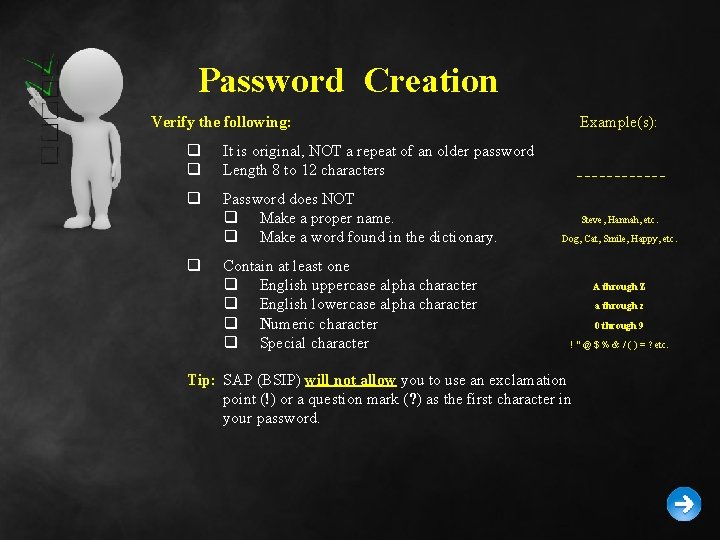 Password Creation Verify the following: q q It is original, NOT a repeat of