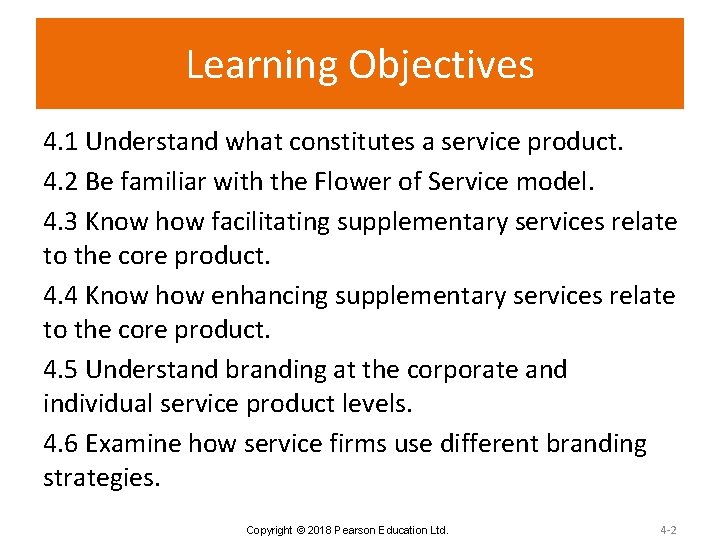 Learning Objectives 4. 1 Understand what constitutes a service product. 4. 2 Be familiar