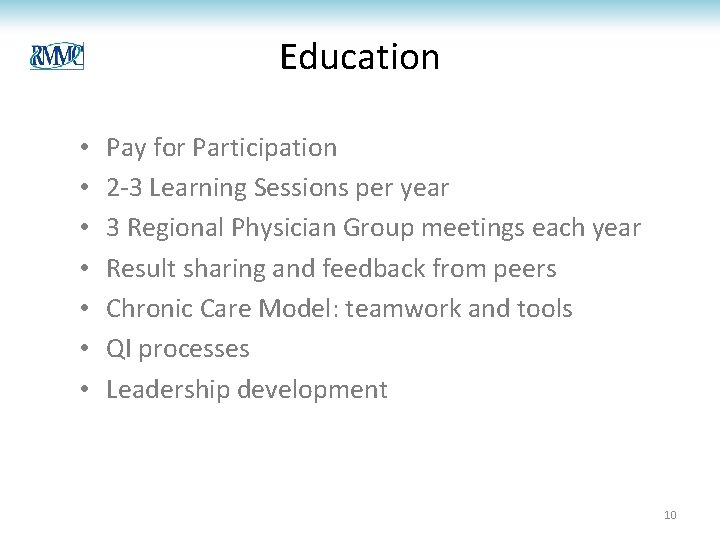 Education • • Pay for Participation 2 -3 Learning Sessions per year 3 Regional