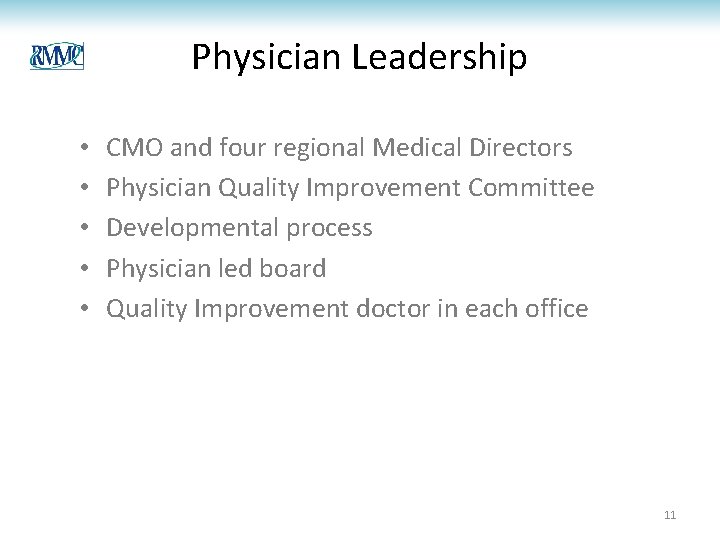 Physician Leadership • • • CMO and four regional Medical Directors Physician Quality Improvement