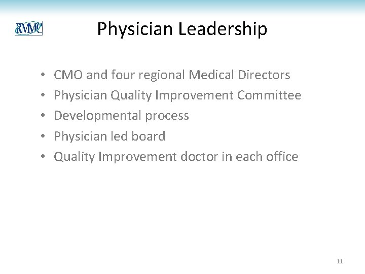 Physician Leadership • • • CMO and four regional Medical Directors Physician Quality Improvement Physician Leadership • • • CMO and four regional Medical Directors Physician Quality Improvement