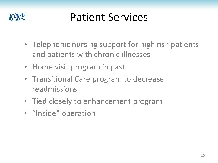 Patient Services • Telephonic nursing support for high risk patients and patients with chronic