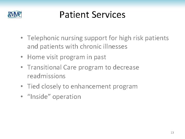 Patient Services • Telephonic nursing support for high risk patients and patients with chronic Patient Services • Telephonic nursing support for high risk patients and patients with chronic