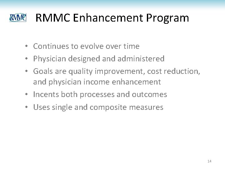 RMMC Enhancement Program • Continues to evolve over time • Physician designed and administered RMMC Enhancement Program • Continues to evolve over time • Physician designed and administered