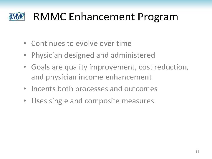 RMMC Enhancement Program • Continues to evolve over time • Physician designed and administered