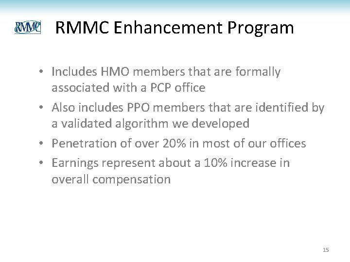 RMMC Enhancement Program • Includes HMO members that are formally associated with a PCP RMMC Enhancement Program • Includes HMO members that are formally associated with a PCP