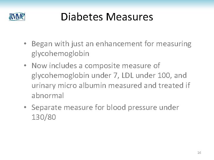 Diabetes Measures • Began with just an enhancement for measuring glycohemoglobin • Now includes Diabetes Measures • Began with just an enhancement for measuring glycohemoglobin • Now includes