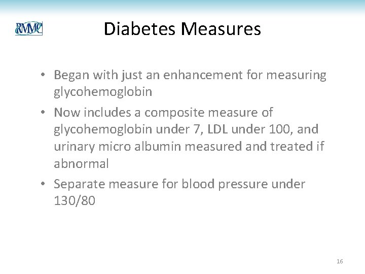 Diabetes Measures • Began with just an enhancement for measuring glycohemoglobin • Now includes