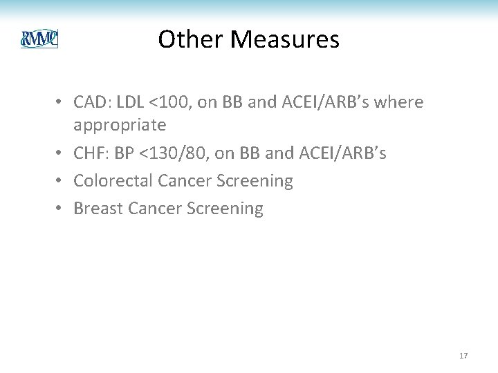 Other Measures • CAD: LDL <100, on BB and ACEI/ARB’s where appropriate • CHF: Other Measures • CAD: LDL <100, on BB and ACEI/ARB’s where appropriate • CHF: