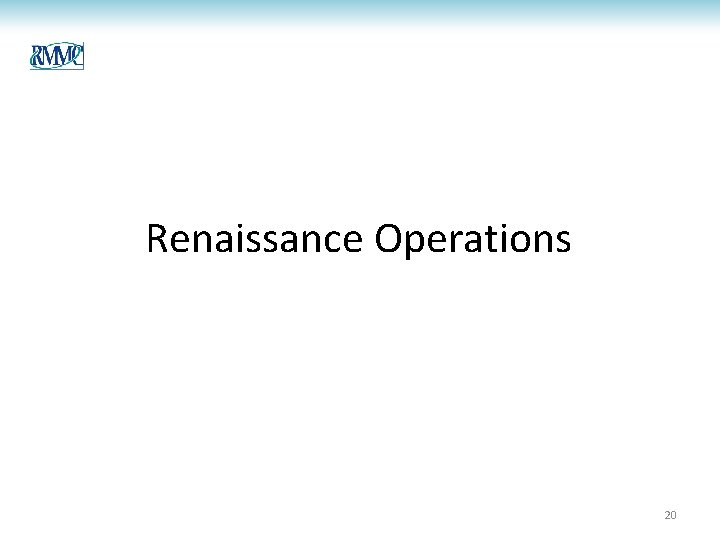 Renaissance Operations 20 Renaissance Operations 20