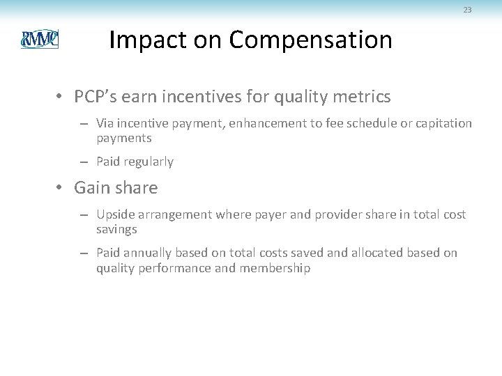23 Impact on Compensation • PCP’s earn incentives for quality metrics – Via incentive 23 Impact on Compensation • PCP’s earn incentives for quality metrics – Via incentive